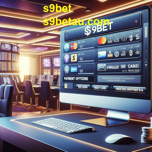Explorando as Opções de Pagamento em s9bet: Segurança e Confiabilidade para Jogadores